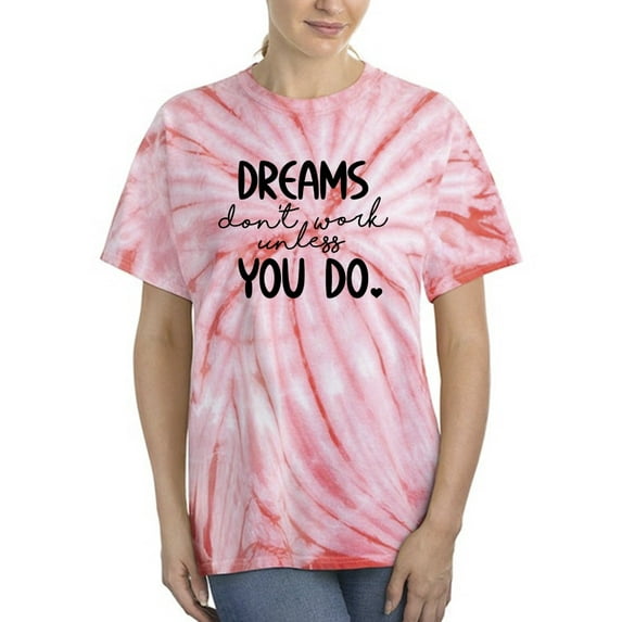 Dreams Work If You Do Tie Dye Cyclone Women -Smartprints Designs, Female XX-Large