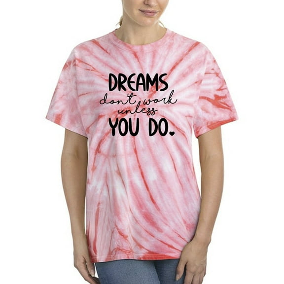 Dreams Work If You Do Tie Dye Cyclone Women -Smartprints Designs, Female XX-Large
