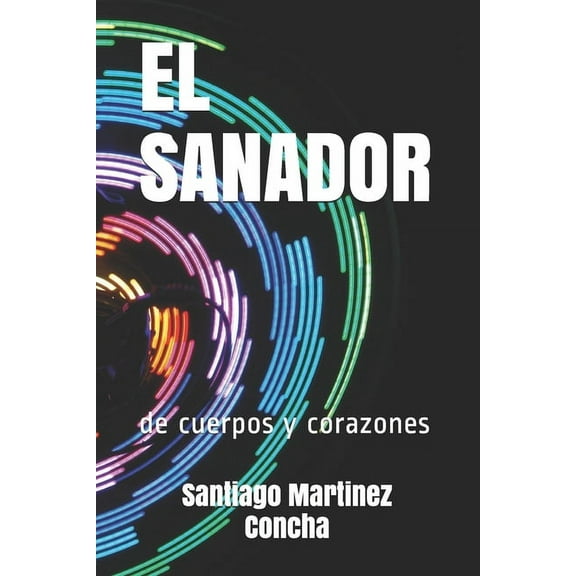 El Sanador : de cuerpos y corazones (Paperback)