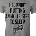 thumbnail image 2 of I Support Putting Animal Abuser To Sleep Men's T-Shirt (Medium), 2 of 3