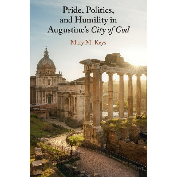 Pride, Politics, and Humility in Augustine's City of God, (Paperback)