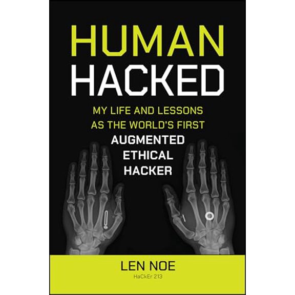 Pre-Owned Human Hacked: My Life and Lessons as the World's First Augmented Ethical Hacker (Paperback) 1394269161 9781394269167