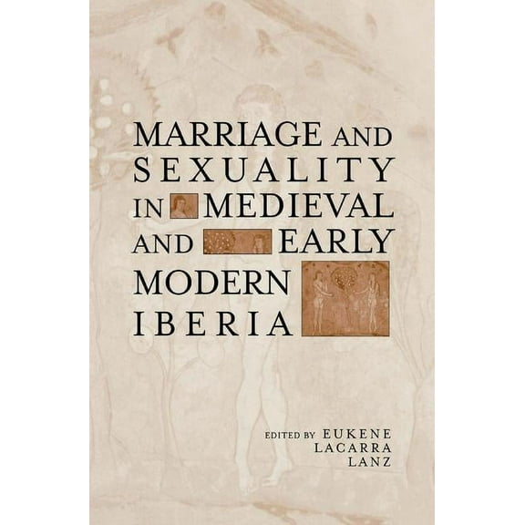 Hispanic Issues Marriage and Sexuality in Medieval and Early Modern Iberia, Book 26, (Hardcover)