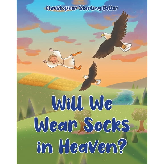 Will We Wear Socks in Heaven? (Paperback)