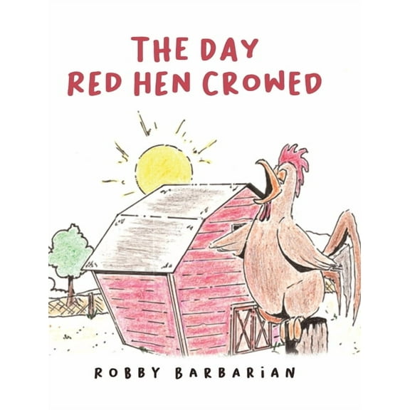 The Day Red Hen Crowed, (Hardcover)