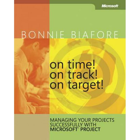 Pre-Owned On Time! On Track! On Target! Managing Your Projects Successfully with Microsoft® Project (Paperback) 0735622566 9780735622562