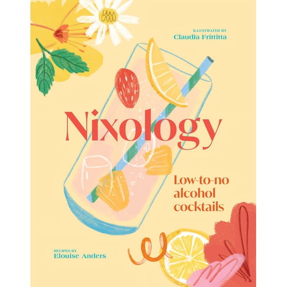 Nixology: Low-To-No Alcohol Cocktails, (Hardcover)