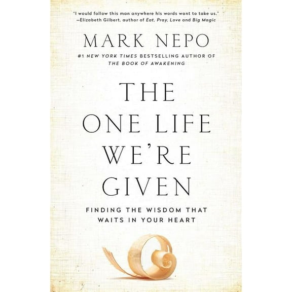 The One Life We're Given: Finding the Wisdom That Waits in Your Heart, (Paperback)