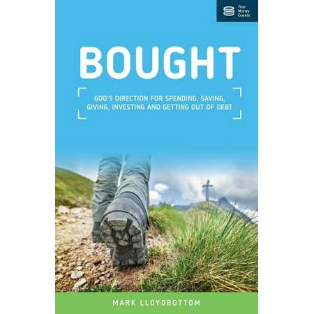 - Bought : God's Direction for Spending, Saving, Giving, Investing and Getting Out of Debt.