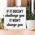 thumbnail image 4 of Zomyto 7"x7" Encouraging Quotes Wooden Box Sign Uplifting If It Doesn't Challenge You It Won't Change You Wood Sign Decor Mindset Wooden Block Sign, 4 of 7