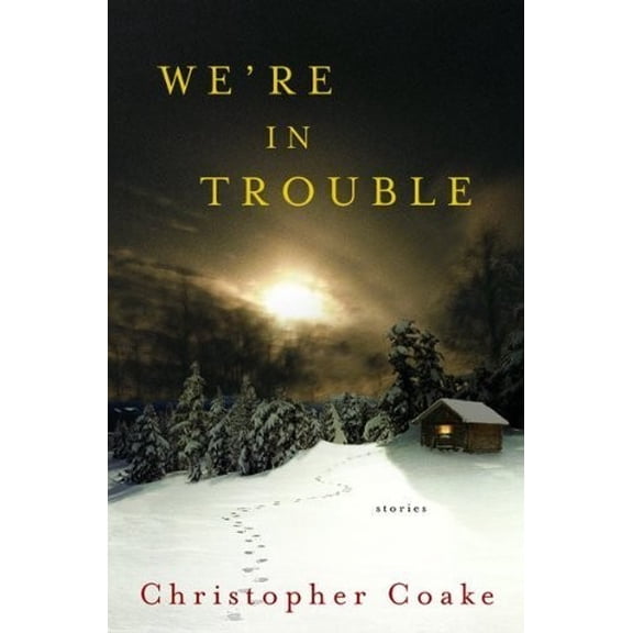 Pre-Owned We're in Trouble (Hardcover) by Christopher Coake