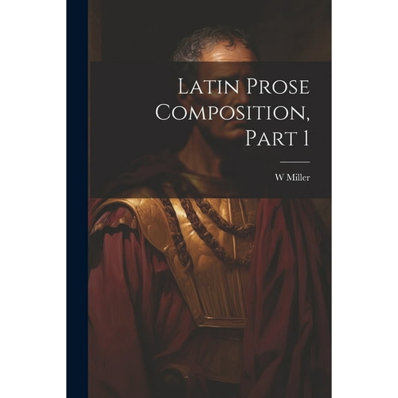 Latin Prose Composition, Part 1 (Paperback)