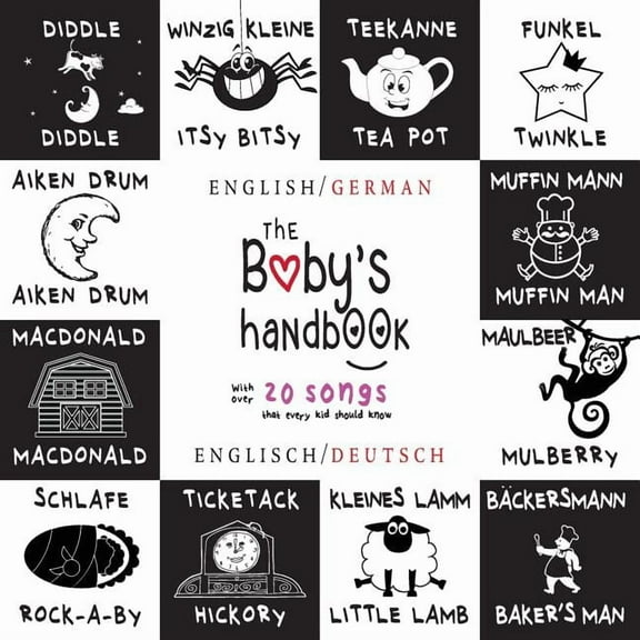 The Baby's Handbook: Bilingual (English / German) (Englisch / Deutsch) 21 Black and White Nursery Rhyme Songs, Itsy Bits, (Paperback)