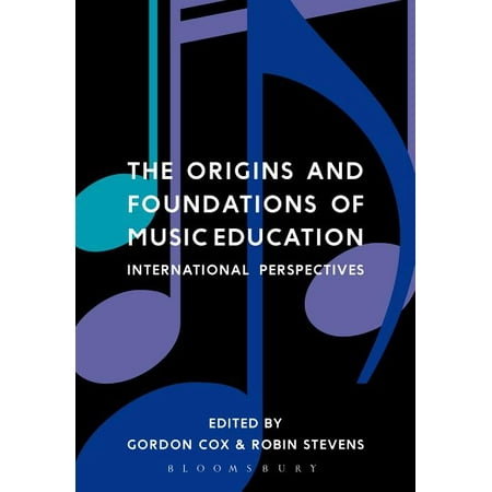 The Origins and Foundations of Music Education: International Perspectives (Hardcover)