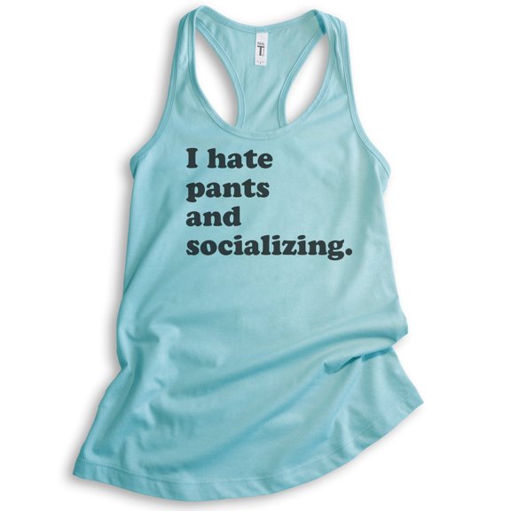 I Hate Pants And Socializing Tank Top, Ladies Racerback Tank Top, Awkward Girl Tank, Funny Anti-social Tank, Cancun, Medium
