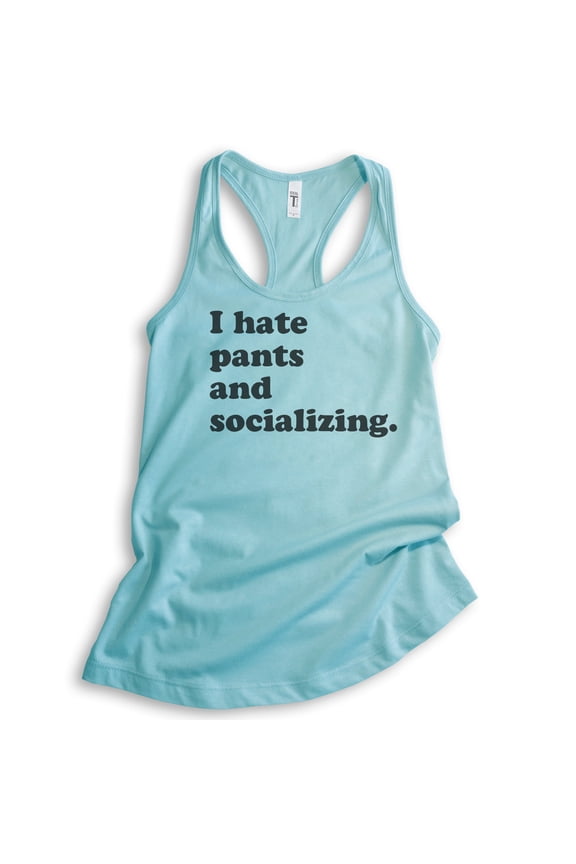 I Hate Pants And Socializing Tank Top, Ladies Racerback Tank Top, Awkward Girl Tank, Funny Anti-social Tank, Cancun, Medium