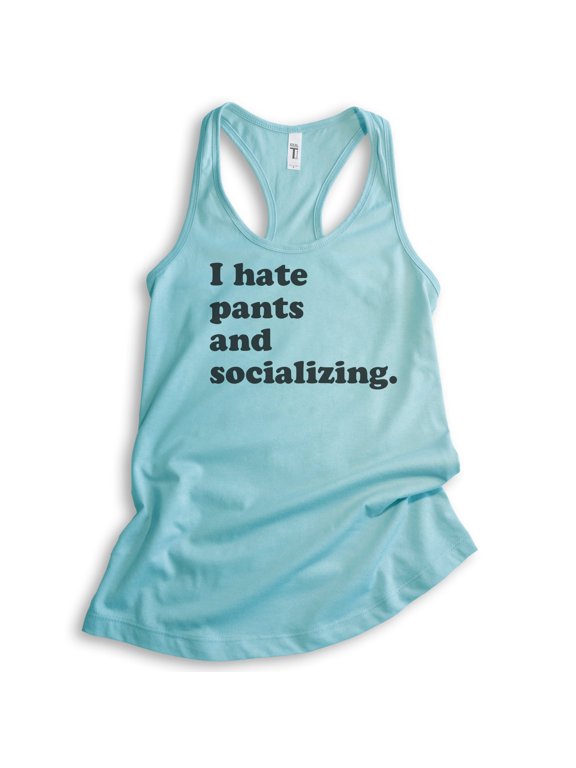 I Hate Pants And Socializing Tank Top, Ladies Racerback Tank Top, Awkward Girl Tank, Funny Anti-social Tank, Cancun, X-Small