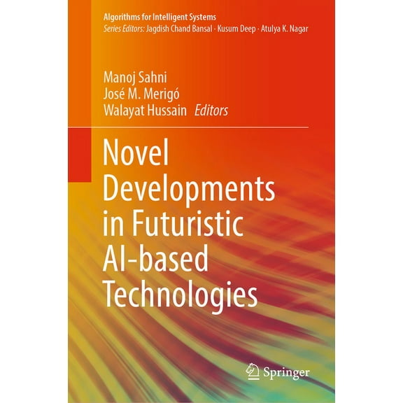Algorithms for Intelligent Systems Novel Developments in Futuristic Ai-Based Technologies, (Hardcover)