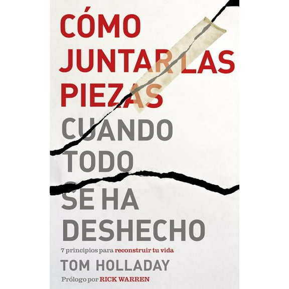 El C��mo juntar las piezas cuando todo se ha deshecho: 7 principios para reconstruir tu vida, (Paperback)