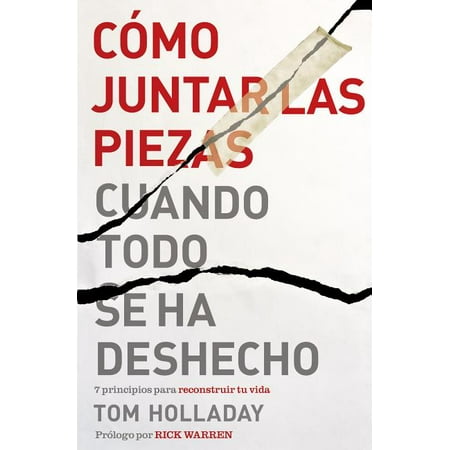 El C??mo juntar las piezas cuando todo se ha deshecho: 7 principios para reconstruir tu vida, (Paperback)