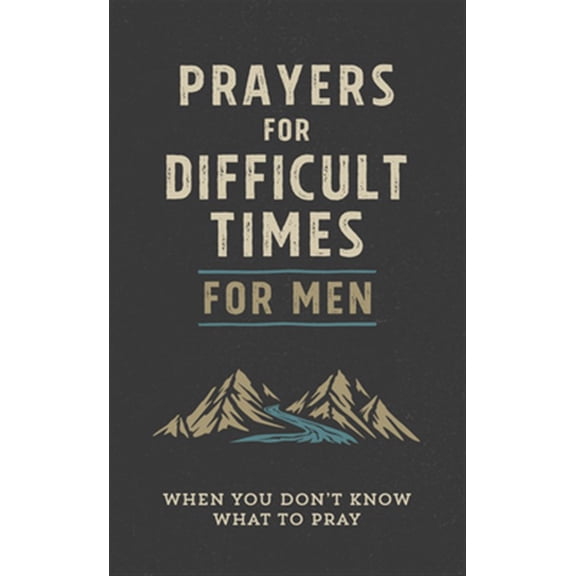Pre-Owned Prayers for Difficult Times for Men: When You Don't Know What to Pray (Paperback) 1643525107 9781643525105