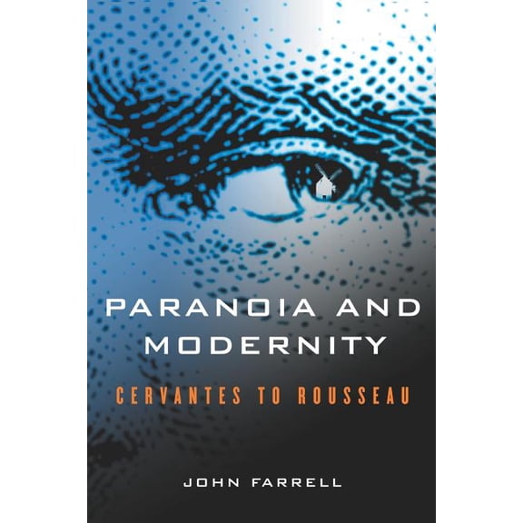 Paranoia and Modernity: Cervantes to Rousseau, (Paperback)