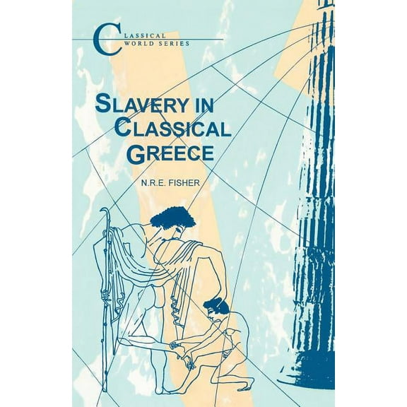 Classical World Slavery in Classical Greece, (Paperback)