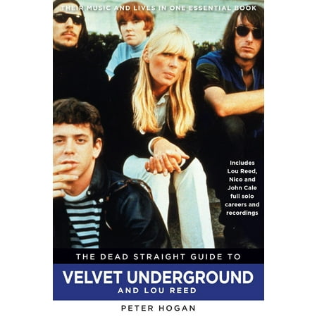 The Dead Straight Guide to Velvet Underground & Lou Reed - (Lou Reed Velvet Underground Best Of)