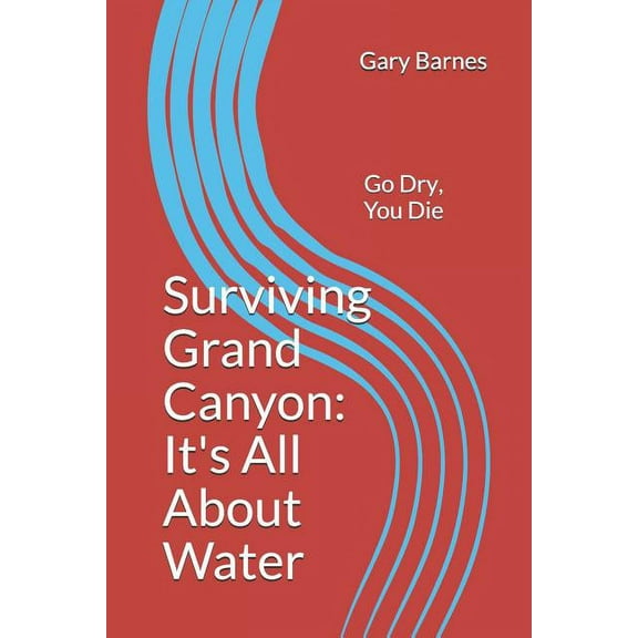 Walk in the Deep, Big Empty Surviving Grand Canyon: It's All About Water, Book 1, (Paperback)