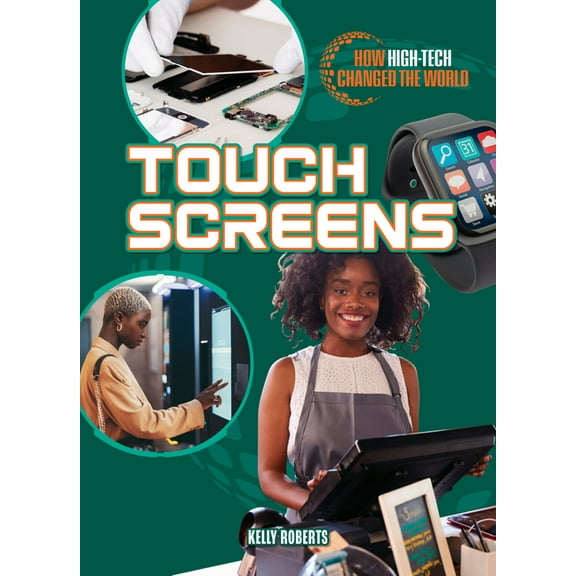 How High-Tech Changed the World Touch Screens, (Hardcover)