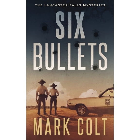 The Lancaster Falls Mysteries(tm Six Bullets, Book 1, (Paperback)
