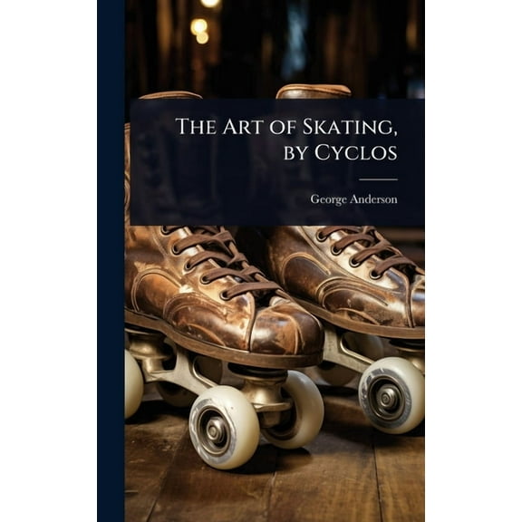 The Art of Skating, by Cyclos, (Hardcover)