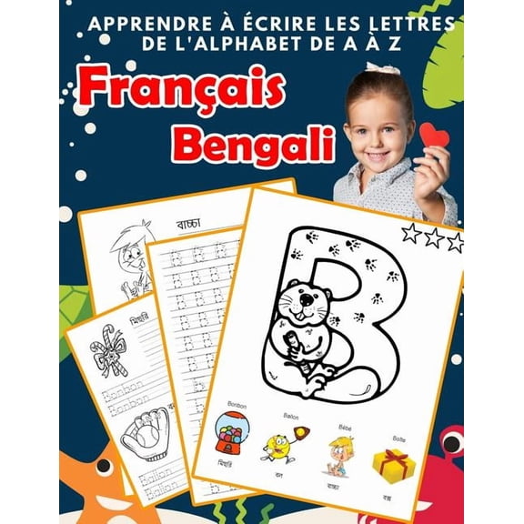 Alphabets Bilingues Française A-Z Avec Images: Apprendre à écrire les lettres de l'alphabet de A à Z Français Bengali: Les 26 lettres mon imagier de l'alphabet French Bengali pour K KS1 KS2 KS3 CP CE1