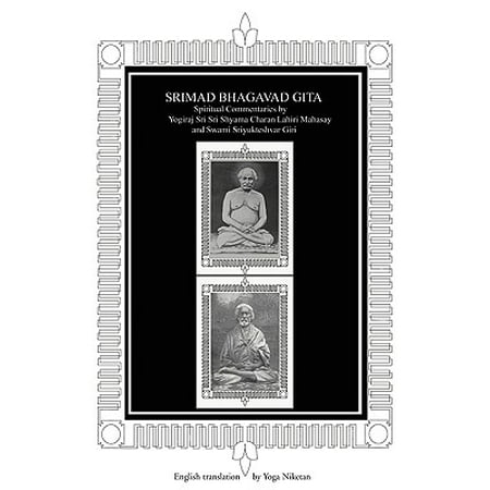 Srimad Bhagavad Gita : Spiritual Commentaries by Yogiraj Sri Sri Shyama Charan Lahiri Mahasay and Swami Sriyukteshvar Giri English Translation by Yoga (Best English Translation Of Bhagavad Gita)