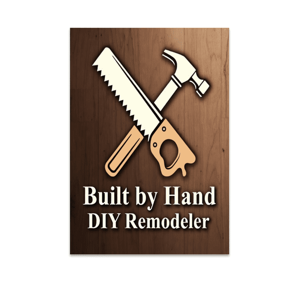 Built Not Bought DIY Remodeler Poster - Home Improvement Enthusiast - 13x19 Poster Print