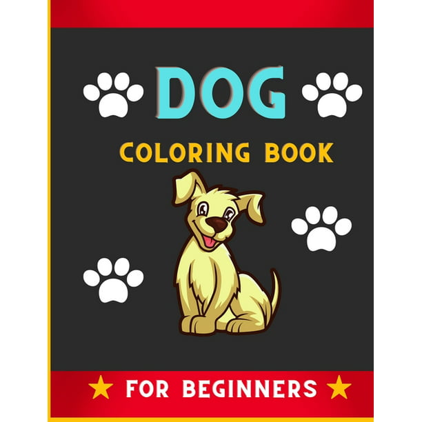Dog coloring book for beginners : Funny & super easy puppies coloring pages  for kids & toddlers, boys & girls . Book for animal lovers (Paperback) -  
