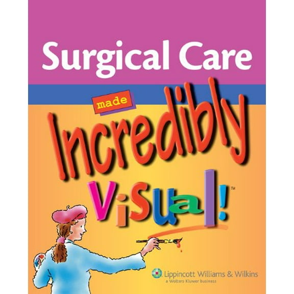 Pre-Owned Surgical Care Made Incredibly Visual!, 9781582559469, 1582559465, Paperback, 1 edition