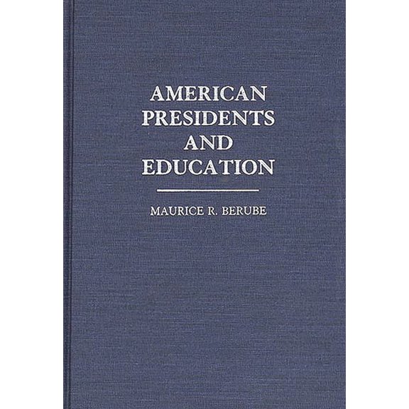 Contributions to the Study of Education American Presidents and Education, Book 46, (Hardcover)