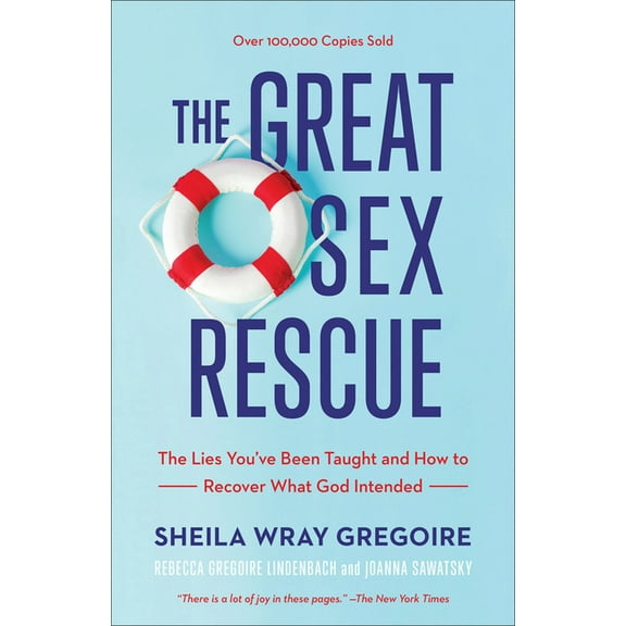 The Great Sex Rescue: The Lies You've Been Taught and How to Recover What God Intended, (Paperback)