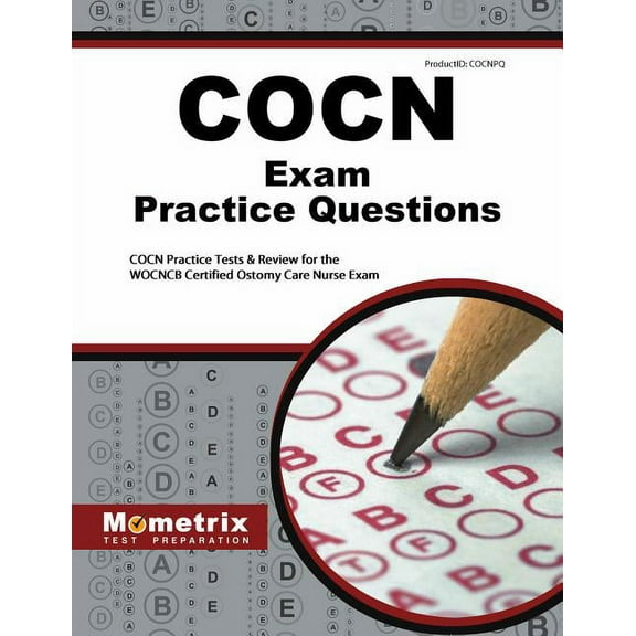 Mometrix Test Preparation: COCN Exam Practice Questions : COCN Practice Tests & Review for the WOCNCB Certified Ostomy Care Nurse Exam (Paperback)
