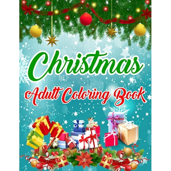 Christmas Adult Coloring Book : A Coloring Book for Adults Featuring Beautiful Winter Florals, Festive Ornaments and Relaxing Christmas Scenes with Fun, Easy, and Relaxing Coloring Pages for Christmas Lovers (Paperback)