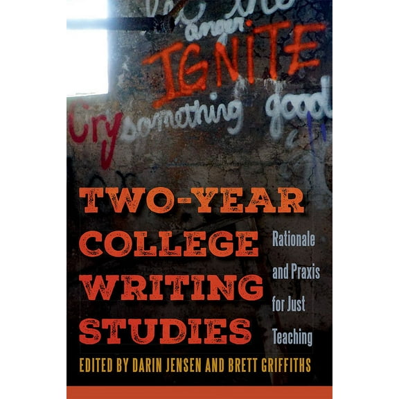 Two-Year College Writing Studies: Rationale and Praxis for Just Teaching, (Paperback)