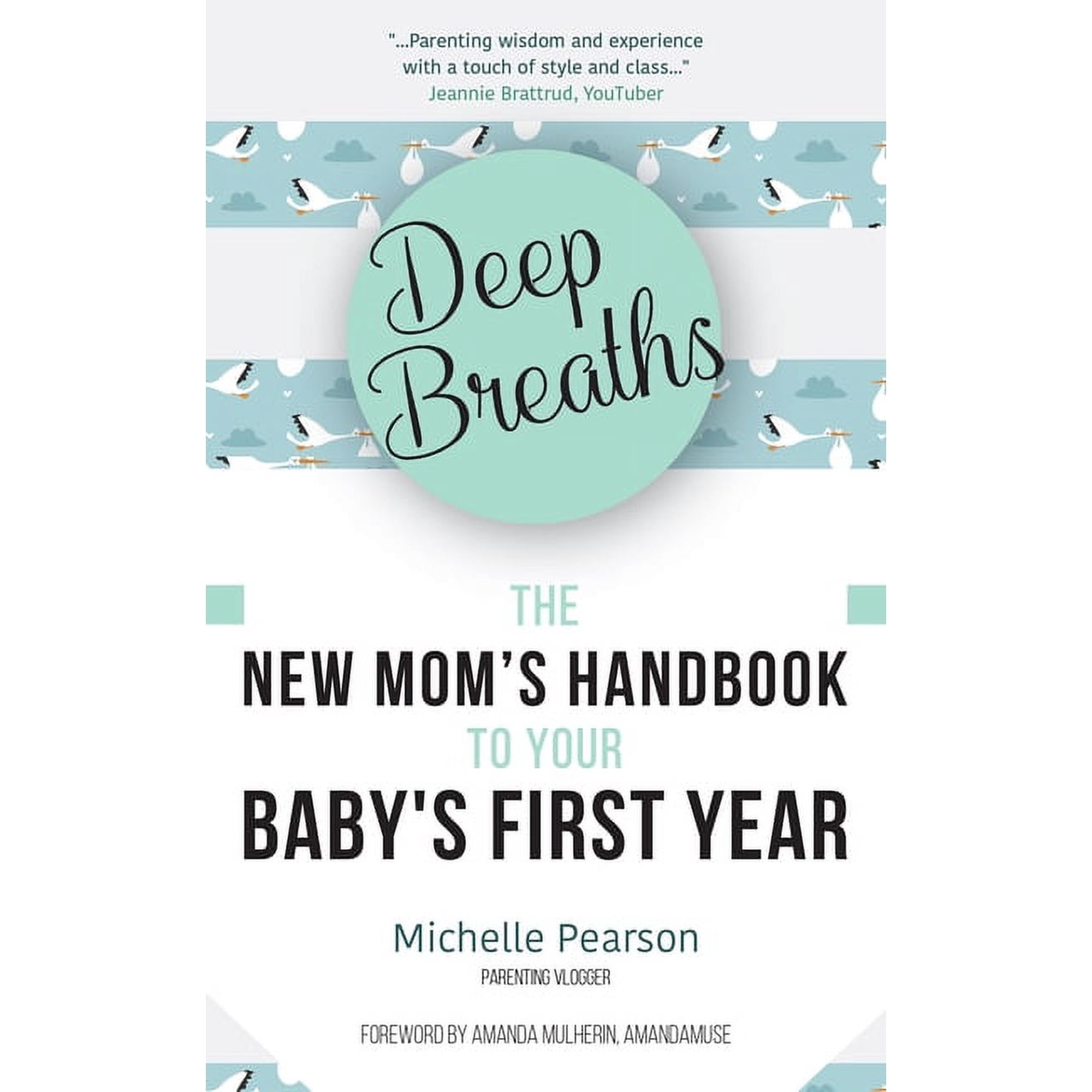 Deep Breaths: The New Mom's Handbook to Your Baby's First Year (Baby Book, Book for New Moms, Millennial Moms), (Paperback)
