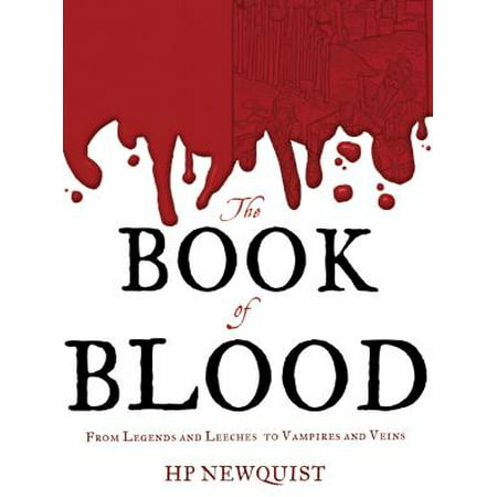 The Book of Blood: From Legends and Leeches to Vampires and Veins (Best Veins To Draw Blood From)