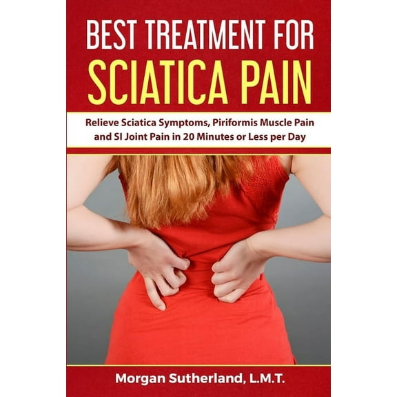 Best Treatment for Sciatica Pain (Paperback)