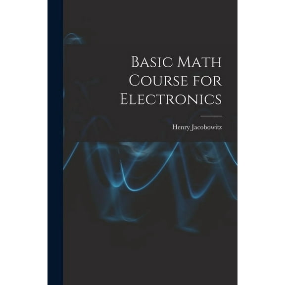 Basic Math Course for Electronics, (Paperback)