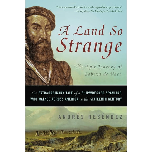 A Land So Strange: The Epic Journey of Cabeza de Vaca, (Paperback)