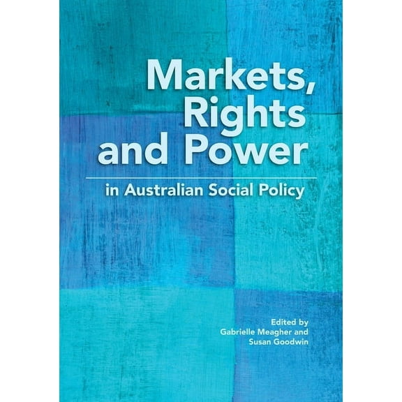 Public and Social Policy Markets, Rights and Power in Australian Social Policy, (Paperback)