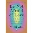thumbnail image 2 of Be Not Afraid of Love: Lessons on Fear, Intimacy, and Connection, (Paperback), 2 of 2