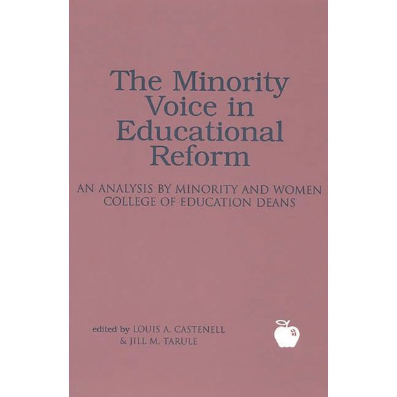 The Minority Voice in Educational Reform: An Analysis by Minority and Women College of Education Deans, (Paperback)